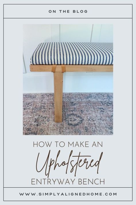 HOW TO MAKE AN UPHOLSTERED ENTRYWAY BENCH - Simply Aligned Home Entry Bench Diy, Small Entryway Bench, Bedroom Makeover Diy, Upholstered Entryway Bench, Entry Bench, Diy Entryway, Small Bench, Bench Decor, Entry Way Design