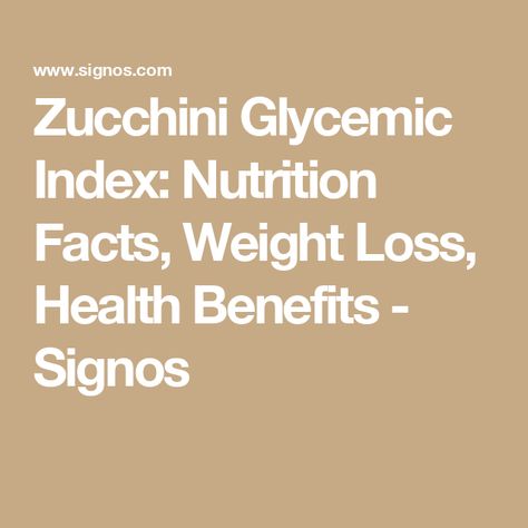 Zucchini Glycemic Index: Nutrition Facts, Weight Loss, Health Benefits - Signos Glycemic Index, Low Glycemic, Low Carbohydrates, Living A Healthy Life, Digestive Health, Low Calorie, Nutrition Facts, Health Benefits, Healthy Life