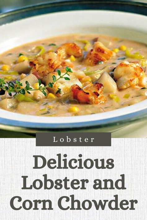 Warm up with this Delicious Lobster and Corn Chowder Recipe Lobster Corn Chowder Recipe, Crab And Corn Chowder, Lobster Chowder, Lobster Stew, Lobster Soup, Short Recipes, Short Bread, Corn Chowder Recipe, Seafood Chowder