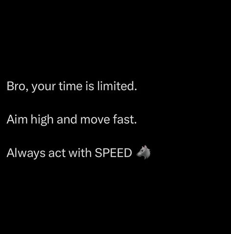 Execute at lightning speed because the world rewards the man who acts first, not the one who waits. Aim for the top. Don’t settle for average goals. Average is where the lazy, the timid, and the fearful go to die. If you’re not pushing for greatness, you’re already losing. Move fast. While other men are hesitating, you’re making moves. While they’re thinking about it, you’ve already done it. Speed is your advantage in a world where everyone’s too slow to realise how short life r... Time Is Going Fast Quotes, Quotes Notes, Keep It Real Quotes, Fast Quotes, Small Business Advice, Note To Self Quotes, Quotes And Notes, Great Life, Keep Trying