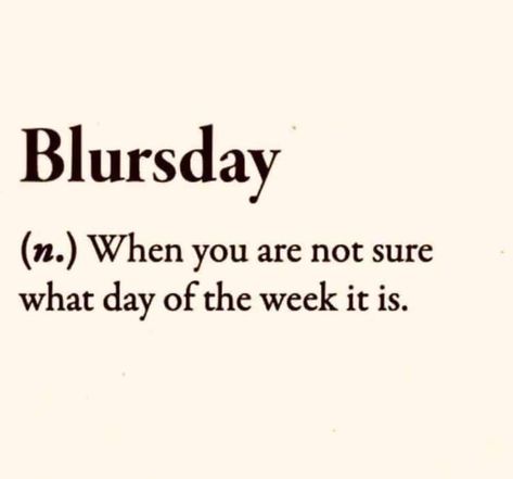 What Day Is It Funny, Is This Day Over Yet Funny, May Funny Quotes Month, Someday Is Not A Day Of The Week, Not Enough Hours In The Day, Funny Quote Of The Day Humor, Long Day Quotes Funny, Short Week Quotes Funny, Long Day Quotes Work