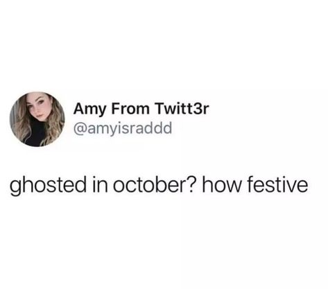 Ghosted in October? How Festive. Halloween Memes, Funny Tweets, Halloween Funny, I Laughed, Ghost, Encouragement, Festival, Halloween, Memes