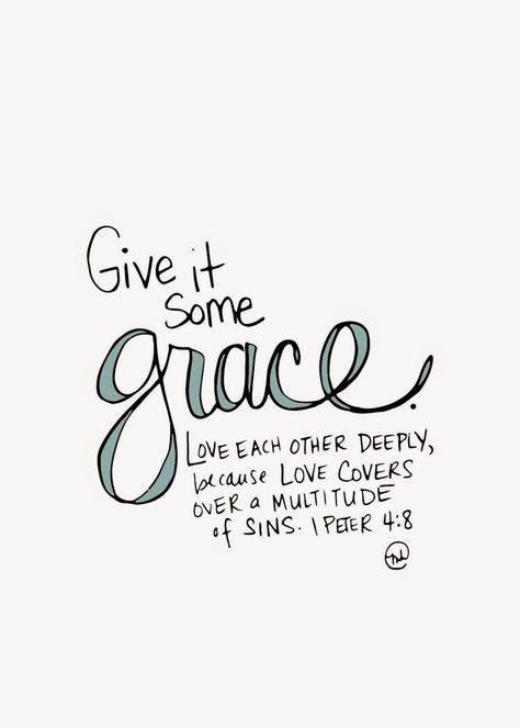 give it some grace: FREE printable 1 Peter 4 8, Cricut Business, Grace Quotes, Life Verses, Inspiring Thoughts, Bible Passages, Build Wealth, God Can, Printable Bible Verses