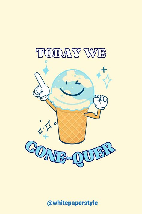 Today We Cone-Quer  |  Funny Food Pun | Kawaii Food Gfx Cute Ice Cream Sayings, Ice Cream Sayings, Ice Cream Slogans, Cream Quotes, Ice Cream Puns, Ice Cream Quotes, Ice Cream Funny, Calligraphy Projects, Shop Quotes