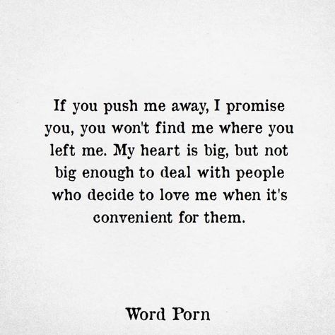 If you push me away Stop Stringing Me Along Quotes, Stop Caring Quotes, Ignore Me Quotes, Betrayal Quotes, Heart Strings, Personal Quotes, Quotes That Describe Me, Deep Thought Quotes, Quotable Quotes