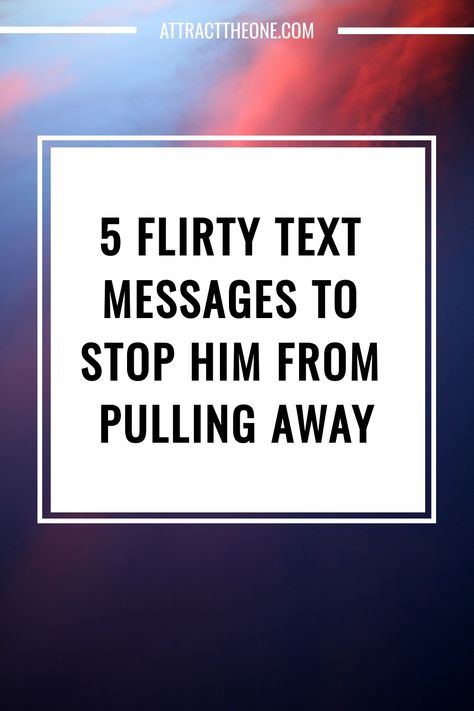 "5 flirty text messages to stop him from pulling away" on a vibrant background. Cute Messages To Send To Your Crush, Cute Texts To Your Crush, Texts To Send To Your Crush, Flirty Texts For Him Crushes, Playful Flirting, Flirty Texts For Him Messages, Texts To Send Him, Cute Morning Texts, Flirty Ideas