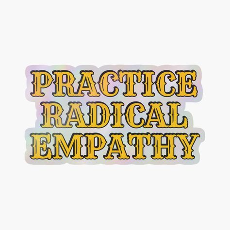 Get my art printed on awesome products. Support me at Redbubble #RBandME: https://www.redbubble.com/i/holographic-sticker/Practice-Radical-Empathy-by-IdeasForArtists/166626633.A3LW6?asc=u Radical Empathy, Holographic Stickers, Stickers Redbubble, My Art, Awesome Products, Art Prints, For Sale, Art