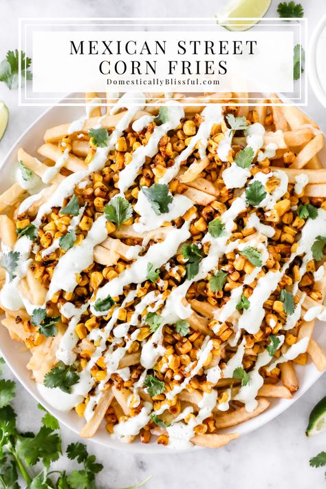 Easy Mexican Street Corn Fries - Domestically Blissful Street Corn Fries, Corn Fries, Cilantro Cream Sauce, Easy Mexican Street Corn, Mexican Fries, Domestically Blissful, Cooking French Fries, Dirty Fries, Vegetarian Recipes Dessert