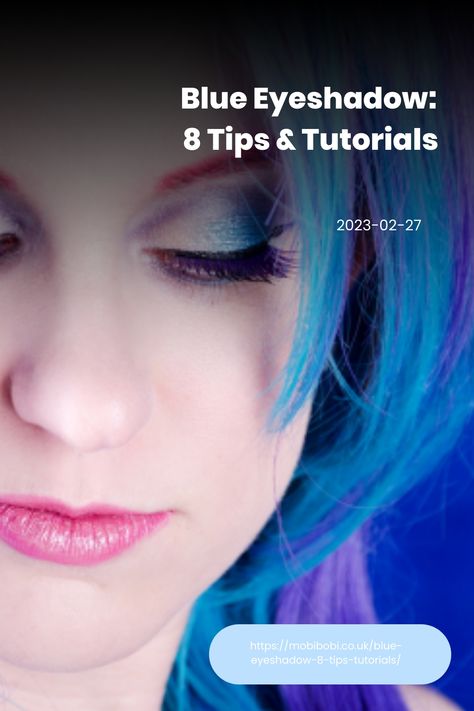 Woman with blue eyeshadow and vibrant blue hair beside text that reads "Blue Eyeshadow: 8 Tips & Tutorials". Blue Eyeshadow Tutorial, Navy Eyeliner, Blue Eyeshadow Palette, Eye Trends, Blue Smokey Eye, Blue Eyeshadow Looks, Hot Makeup, Blue Eyeliner, Bold Eyes