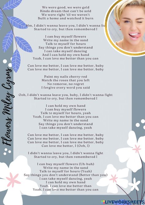 Flower Miley Cyrus Lyrics, Miley Cyrus Flowers Lyrics, Flower Song Lyrics, Flowers Worksheet, Flowers Miley Cyrus, Miley Cyrus Songs, Flower Lyrics, Great Song Lyrics, Love Me Better