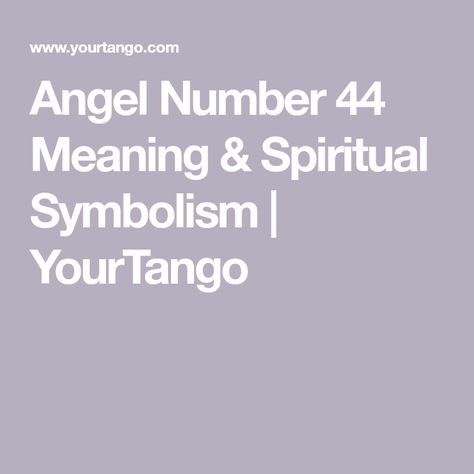 Angel Number 44 Meaning & Spiritual Symbolism | YourTango 44 Spiritual Meaning, 44 Meaning Spiritual, 44 Angel Number, 44 Meaning, Accomplishing Goals, Angel Guide, Financial Abundance, Spiritual Meaning, Angel Number