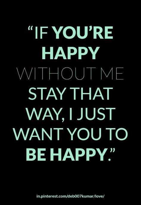 You're Happy Without Me Quotes, You Are Happy Without Me Quotes, If You Are Happy Without Me Quotes, Stay Happy Without Me Quotes, Go Be Happy Without Me, If They Are Happy Without You Quotes, Happy Without You Quotes, Break Up Instagram Story, I Want You To Be Happy Even Without Me