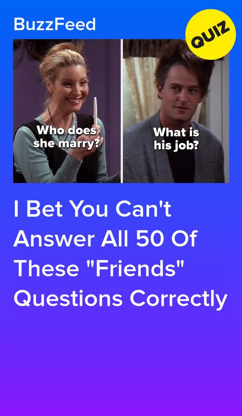 I Bet You Can't Answer All 50 Of These "Friends" Questions Correctly Friends Trivia Questions And Answers, What Friends Character Am I Quiz, Friends Tv Show Quiz, Friends Quiz Questions, Friends Buzzfeed Quiz, Friends Episodes To Watch When, Who’s Most Likely To Questions For Friends, Ask Your Friends Which One You Are, Friends Series Quotes