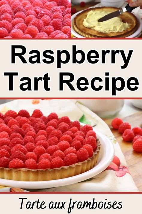 Luxurious French Raspberry Tart Recipe (Tarte aux Framboises) - Quaint French Living French Raspberry Tart, Raspberry Cream Tart, Raspberry Tarts Recipe Easy, Rasberry Tart Recipes, Raspberry Custard Tart, European Baking, Raspberry Custard, Raspberry Tart Recipe, Almond Tart Recipe