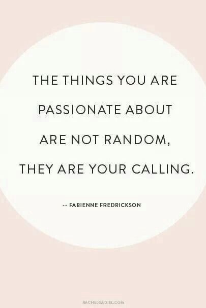 QUOTES | NgLp Designs shares words for living: ...  “The things you are passionate about are not random, they are YOUR CALLING.” / words, words that inspire, quotes, self, journey ///  #your #calling #quotestoliveby Quotes About Passion, Hopeful Quotes, Calling Quotes, Expression Quotes, Passion Quotes, Your Calling, Quotes Self, Inspire Quotes, Hope Quotes