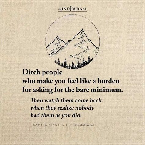 Real Love Feels Like, Feel Like A Burden Quote, Friends Who Ditch You Quotes, Quotes About Feeling Like A Burden, Burden Quotes Feel Like A, Feeling Like A Burden Quotes, Mean People Quotes Life Lessons, Burden Quotes, Feeling Like A Burden