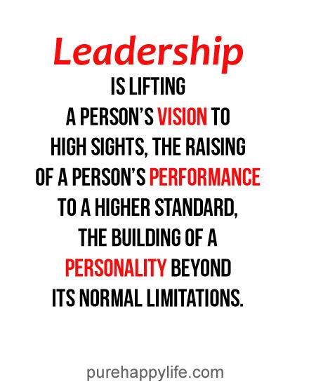 Leadership is lifting a person's vision to high sights, the raising of a person's performance to a higher standard, the building of a personality beyond its normal limitations. Leadership Inspiration, Leadership Activities, Servant Leadership, Leadership Is, Leader In Me, Leadership Management, Leadership Tips, John Maxwell, Business Leadership