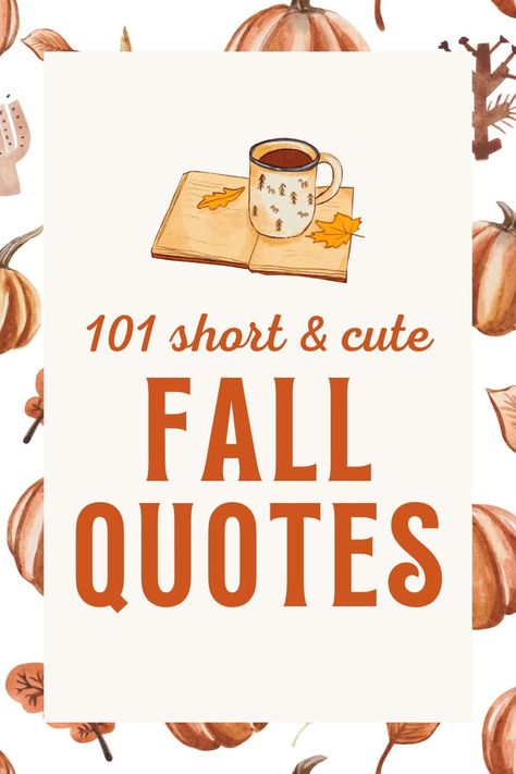 101 Short Fall Quotes for an Inspirational Autumn Season Autumn Book Quotes, Quotes Fall Aesthetic, Quotes About Fall Season, Fall Reading Quotes, Fall Book Quotes, Fall Coffee Quotes, Autumn Quotes Short, Autumn Quotes Aesthetic, Short Fall Quotes