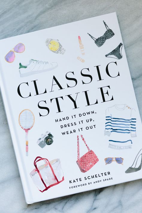 Book Review: Kate Schelter's Classic Style: Hand It Down, Dress It Up, Wear It Out | York Avenue How To Look Expensive Book, Books About Fashion, Best Fashion Books, Forever Book, Dress Book, Book Cafe, Fashion Book, Recommended Books To Read, Top Books To Read