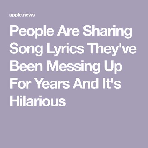 People Are Sharing Song Lyrics They've Been Messing Up For Years And It's Hilarious Funny Misheard Song Lyrics, Wrong Lyrics Funny, Misheard Lyrics Funny, Misheard Song Lyrics, Funny Song Lyrics, Manfred Mann's Earth Band, Misheard Lyrics, Hump Day Humor, When You Kiss Me