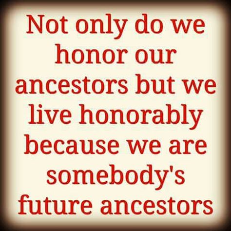 The Ancestors Ancestral Quotes, Ancestor Prayer, Ancestry Art, Ancestors Quotes, Genealogy Quotes, Family History Quotes, Genealogy Humor, Family History Projects, Genealogy Scrapbooking