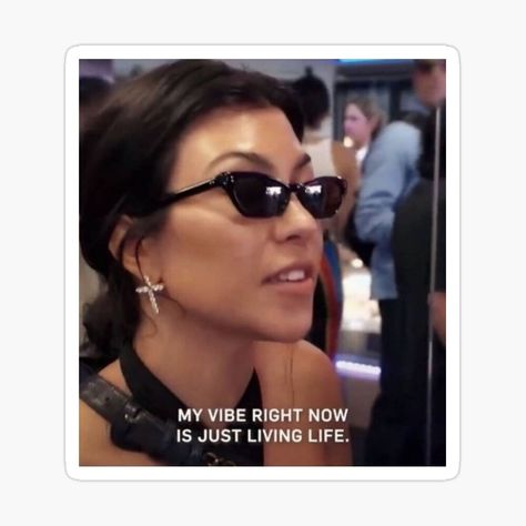 Kourtney Kardashian iconic line sticker and other products available on Redbubble Just Living Life, Kourtney Kardashian, Living Life, My Vibe, See More, Right Now, A Woman, Sunglasses, Twitter