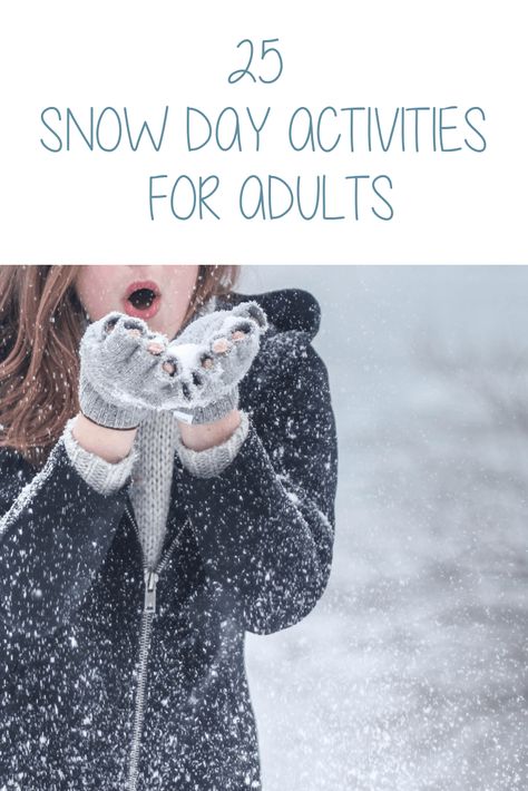 25 Snow Day Activities for Adults Day Activities For Adults, Snow Day Activities, Cabin Activities, Indoor Family, Raising Godly Children, Fun Indoor Activities, Activities For Adults, Indoor Fun, Mom Bloggers