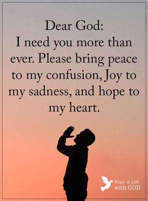 Dear God I need you more than ever. Please bring peace to my confusion, joy to my sadness, & hope to my heart. God I Need You More Than Ever, Lost Soul Quotes, Prayer Quotes Positive, Hold Your Peace, Letting People Go, Losing People, Lost Quotes, Daily Blessings, Spiritual Stuff