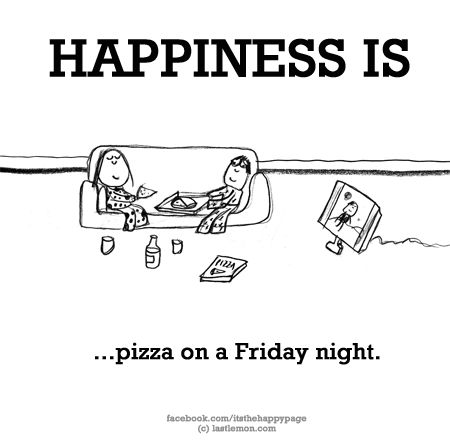 Happiness Is ... Friday Night Quotes, Pizza Friday, Griffon Bruxellois, Cute Happy Quotes, Petit Brabancon, Happy Quotes Inspirational, Friday Quotes Funny, Funny Puns Jokes, Food Pizza