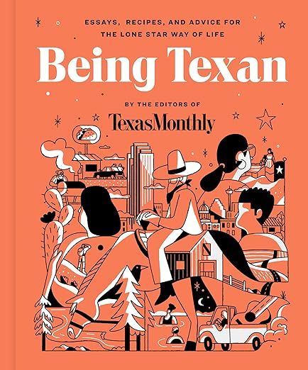 Being Texan: Essays, Recipes,... by Editors of Texas Monthly Big Hats, Star Way, Texas Monthly, Texas History, It's Meant To Be, Lone Star, Popular Culture, Big Trucks, Hardcover Book