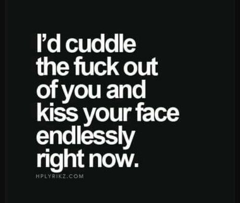 cuddle Fiery Quotes, I Want To Cuddle, Crush Quotes For Him, Kissing Quotes, Soulmate Love Quotes, Do It Again, Love Quotes For Her, Flirting Quotes, Love Memes