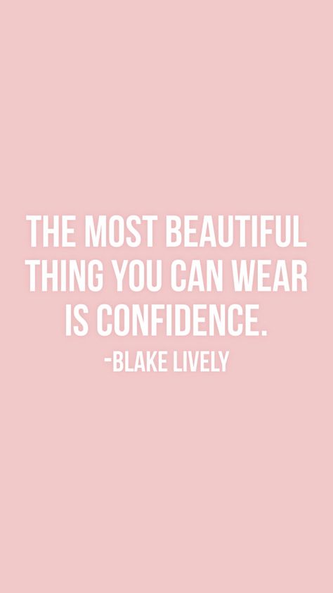 The Most Beautiful Thing You Can Wear Is Confidence, Blake Lively Quotes, Confidence Quotes, Wall Posters, 2025 Vision, Blake Lively, Scripture Quotes, Pick One, Getting Things Done