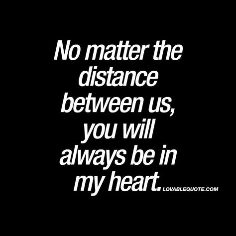 Never Forget You Quotes, Will Always Love You, I Will Never Forget You Quotes, I Will Miss You Quotes Friendship, I Love You Even Though We Arent Together, Ill Always Love You Quotes, You Will Always Be In My Heart, I Will Never Forget You, Always In My Heart Quotes