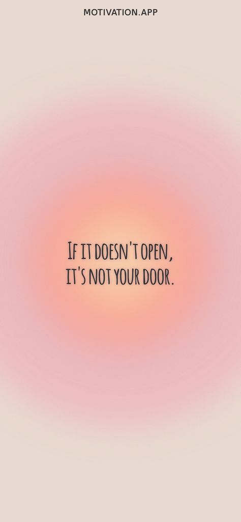 If It Doesn’t Open It’s Not Your Door, If It Doesn't Open It's Not Your Door, If The Door Doesn't Open, Little Prince Quotes, Prince Quotes, Motivation App, The Door Is Open, Do Not Open, I Can Do It