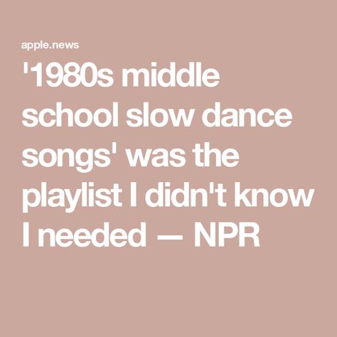 '1980s middle school slow dance songs' was the playlist I didn't know I needed — NPR Slow Dance Songs, School Playlist, Sheena Easton, Sick Burns, Islands In The Stream, Andrew Ridgeley, Kenny G, Radio Channels, Dance Songs