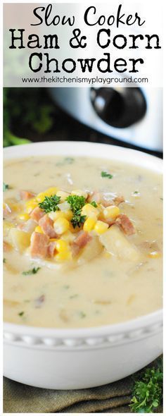 Slow Cooker Ham & Corn Chowder ~ deliciously hearty and creamy! Perfect for leftover ham. www.thekitchenismyplayground.com Ham Corn Chowder, Ham And Corn Chowder, Ham Chowder Recipe, Recipes With Cooked Ham, Ham Recipes Healthy, Ham Bone Soup Recipes, Slow Cooker Corn Chowder, Ham Recipes Crockpot, Ham Chowder