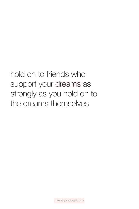 hold on to friends who support your dreams as strongly as you hold onto the dreams themselves #goaldigger #selfcare #selflove People Who Support You, People Supporting You Quotes, Real Friends Support You Quotes, Fake Support Quotes, Friends That Support You Quotes, Friends Who Support You Quotes, Supportive Friends Aesthetic, Supportive Friends Quotes, Queen Quotes Boss