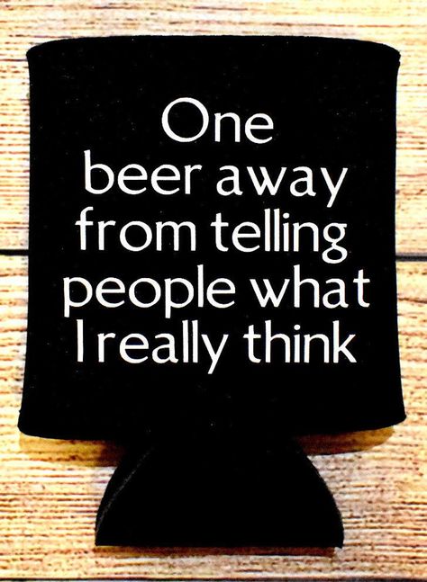 Funny Can Koozie Sayings, Coozie Vinyl Ideas, Funny Beer Koozies, Koozies Diy, Beer Sayings, Funny Koozies, Koozie Design, Beer Coozie, Beer Cozy