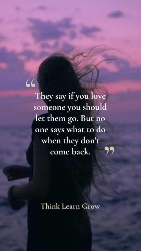 Let them go They Say If You Love Someone Let Them Go, If I Let You In Dont Break Anything, I Cant Go Back Quotes, Come Back Status, When They Don’t Love You Back, When I Need Someone No One Is There, When They Don’t Like You Back, When They Dont Like You Back, You Left Me When I Needed You The Most