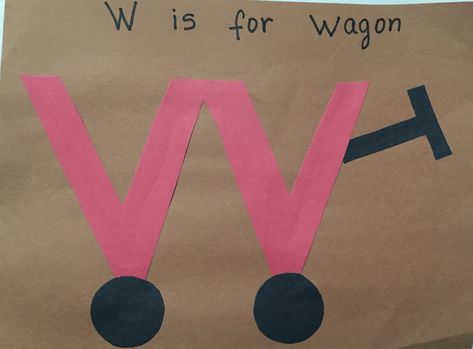 W is for Wagon W Is For Craft Preschool, W Letter Crafts For Preschool, W Art Projects For Preschool, Letter W Crafts For Toddlers, W Crafts For Toddlers, W Activities For Preschool, W Letter Craft Preschool, W Crafts For Preschool, W Is For