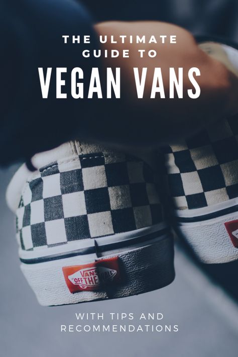 Vegan Vans Guide: In order to make sure we got this list right, we personally reached out to Vans, here's what they said... How To Become Vegan, Ethical Clothing Brands, Vegan Kids, Vegan Sneakers, Go Vegan, Vegan Clothing, Tasty Healthy, Vegan Gifts, Vegan Meals