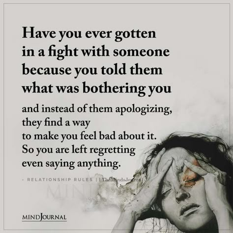 Have you ever gotten in a fight with someone because you told them what was bothering you and instead of them apologizing, they find a way to make you feel bad about it. So you are left regretting even saying anything. – RELATIONSHIP RULES Making Others Feel Bad Quotes, Never Apologize For How You Feel, When Someone Makes You Feel Unimportant, Kicking Someone When They Are Down, Friends Sayings, Maternal Narcissism, Random Qoutes, Real Relationship Quotes, Workplace Quotes