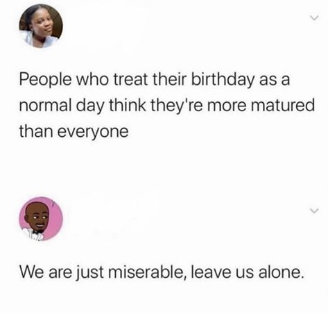 Maturity Birthday Quotes, It’s My Birthday Quotes Twitter, Its My Birthday Twitter Quotes, I Hate Birthdays, Birthday Tweets, Capricorn Szn, Maturity Quotes, Short Birthday Wishes, Horoscope Quotes