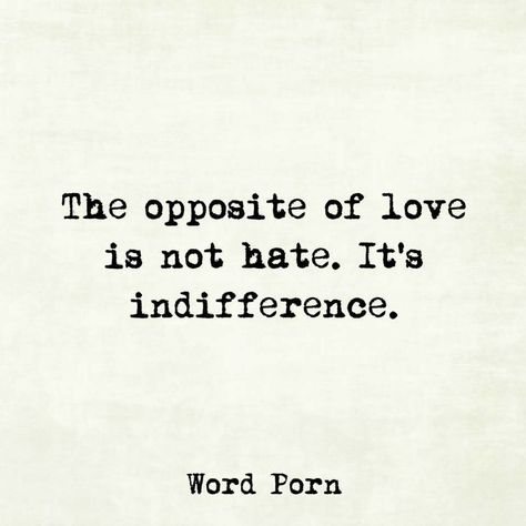 The opposite of love is not hate. It's indifference. Love And Laughter Quotes, Indifference Quotes, Quotes To Paint, Aching Heart, Strong Mindset, Falling Objects, Quotes 2023, Love Rules, Love Pics