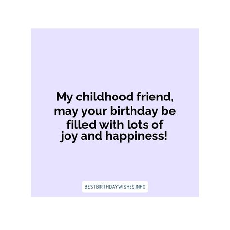 Birthday Wishes For Childhood Friend, My Childhood Friend, Birthday Captions, Boy Best Friend, Wishes For You, Childhood Friends, Best Friends Forever, Joy And Happiness, Friends Forever