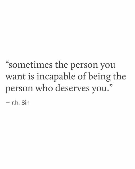 sometimes the person you want is incapable of being the person who deserves you Inspirational Love Quotes, Happiness In Life, Inspirational Love, Life Quotes Love, Hard Truth, Inspirational Quotes About Love, What’s Going On, Note To Self, Thoughts Quotes