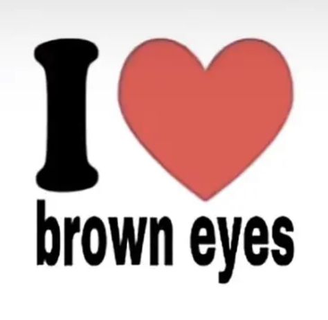 Brown Eyes, I Love, Green, Red, White, Black