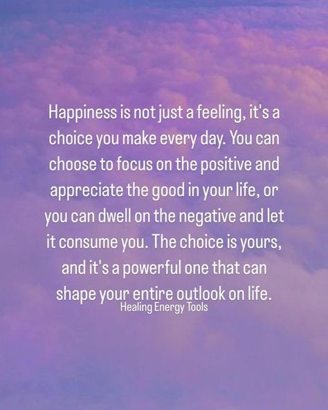 HEALING ENERGY TOOLS on Instagram: "🌞🌈🌸 “I choose to be Happy”! This is my motto: to live every day with gratitude, embrace new experiences, and spread positivity wherever I go. Life is too short to dwell on the negative, so I choose to focus on the good and let happiness fill my heart. ❤️🙌 I invite you to choose happiness too, and discover the joy that comes from a positive outlook on life. Remember everything starts with you and the only real time is NOW! #positivity #gratitude #happiness" Choose Happiness Quotes, Conscious Awakening, I Choose To Be Happy, Choose To Be Happy, Spirit Signs, Choose Happiness, Life Is Too Short Quotes, Focus On The Good, Positive Outlook On Life