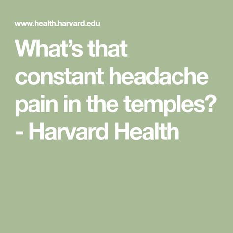 What’s that constant headache pain in the temples? - Harvard Health Constant Headaches, Migraine Pain, Headache Types, Headache Relief, Migraine Headaches, Things Under A Microscope, Immune Response, Blood Test, Test Tube