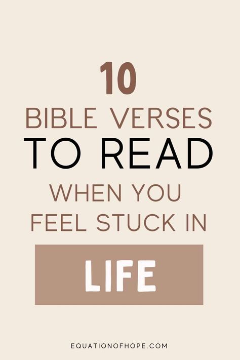 10 Bible Verses To Read When You Feel Stuck In Life - EQUATIONOFHOPE Bible Chapters To Read When Confused, Scriptures When You Feel Lost, When You Feel Stuck In Life, Quotes For When You Feel Stuck In Life, Verses For When You Feel, What Bible Verses To Read When, Bible Verses For When You Feel Defeated, When You Feel Defeated Quotes, Bible Verses When You Feel Discouraged